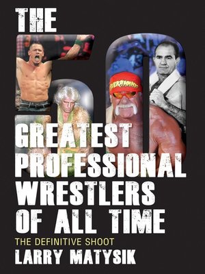 cover image of The 50 Greatest Professional Wrestlers of All Time